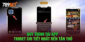 Cách Tải App 789bet - Đưa Tới Trải Nghiệm Cá Cược Ấn Tượng