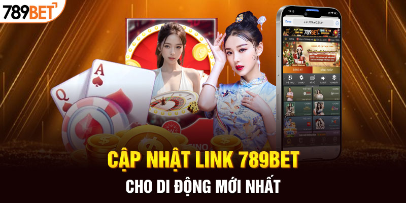 Cập Nhật Link 789BET Cho Di Động Chuẩn Và An Toàn Nhất 2025