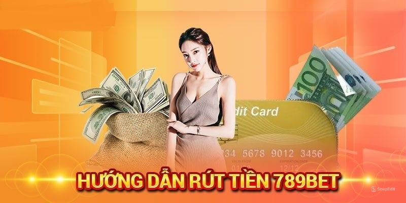 Hướng Dẫn Rút Tiền Tại 789BET Đơn Giản, An Toàn Cho Mọi Bet Thủ