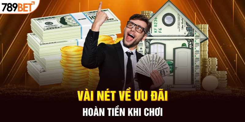 Ưu Đãi Hoàn Tiền Khi Chơi - Cơ Hội Vàng Cho Thành Viên 789BET